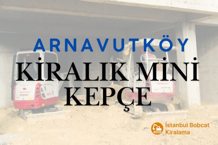 Arnavutköy Kiralık Küçük Kepçe