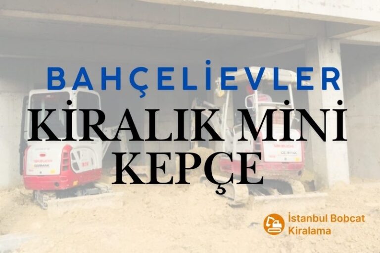 Bahçelievler Kiralık Küçük Kepçe
