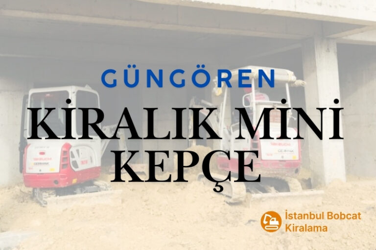 Güngören kiralık kepçe