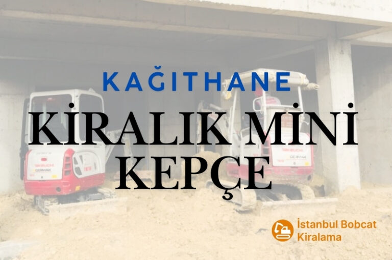 Kağıthane Kiralık Mini Kepçe